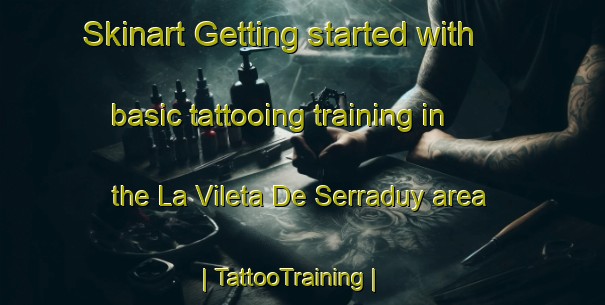 Skinart Getting started with basic tattooing training in the La Vileta De Serraduy area | TattooTraining | TattooClasses | SkinartTraining-Spain